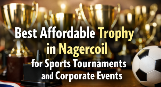 Best affordable trophy in Nagercoil for sports tournaments and corporate events