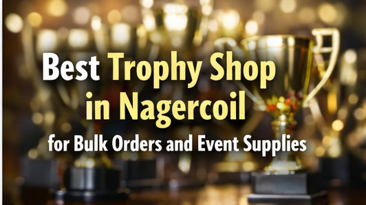 Best trophy shop in nagercoil for bulk orders and event supplies